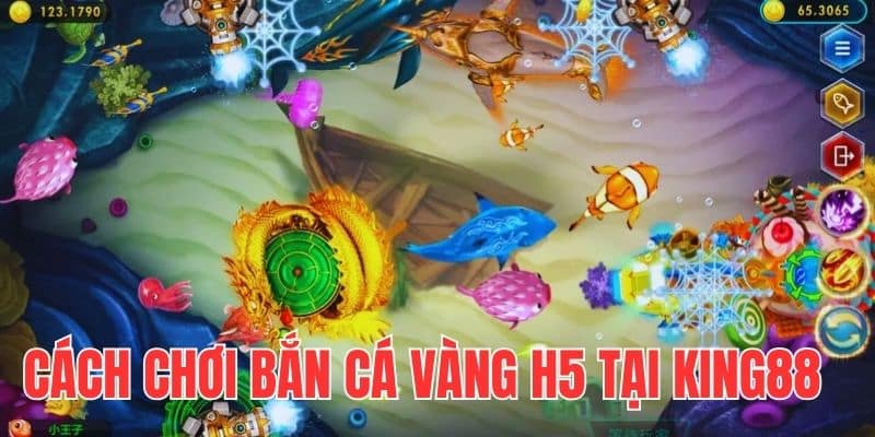Tìm hiểu cách chơi bắn cá vàng h5 trực tuyến tại KING88