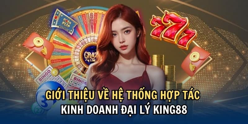 Đại lý KING88 và những đặc điểm mới cập nhật năm 2024