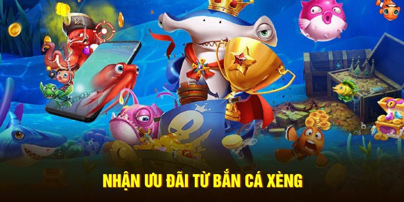 Nhận ưu đãi từ bắn cá xèng