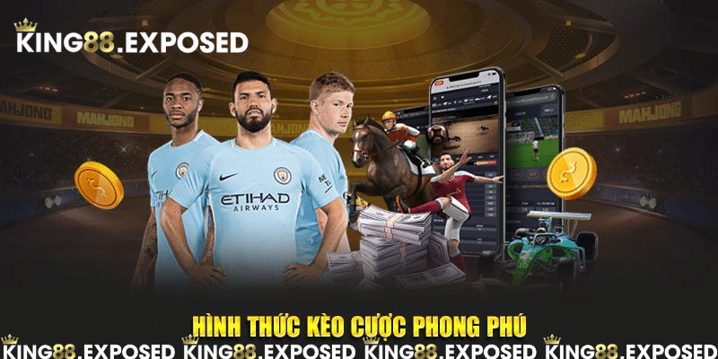 Hình thức kèo cược phong phú