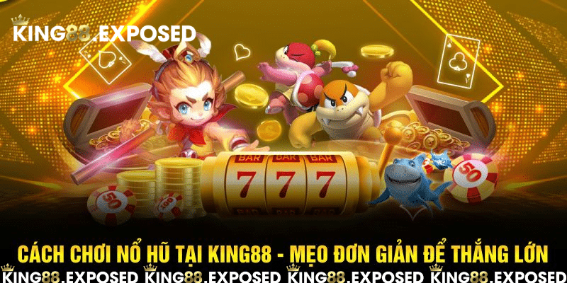 Cách chơi nổ hũ